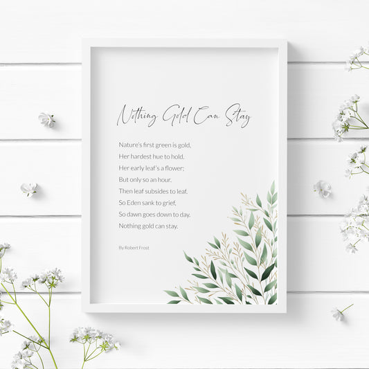 Single portrait print featuring the poem “Nothing Gold Can Stay” by Robert Frost. The title is in a modern script font, with the body copy and attribution in a lightweight sans serif font. Text is black on a white background and left aligned. The poem is complemented by a delicate illustration positioned to the bottom right, which shows a spray of foliage in shades of green and gold. Styling is elegant and contemporary.