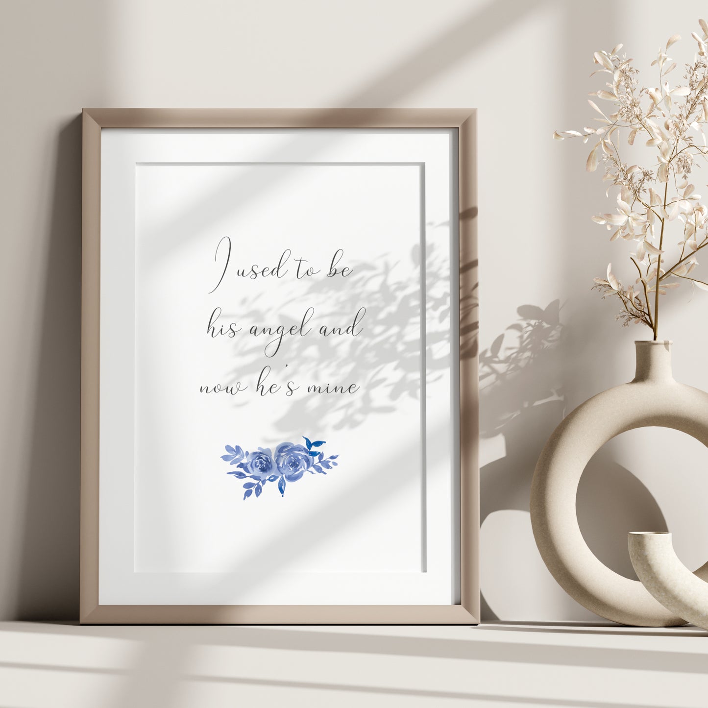 I Used To Be His Angel And Now He's Mine Print