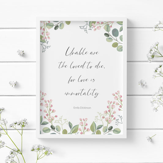 Unable Are The Loved To Die (Emily Dickinson Quote) Print