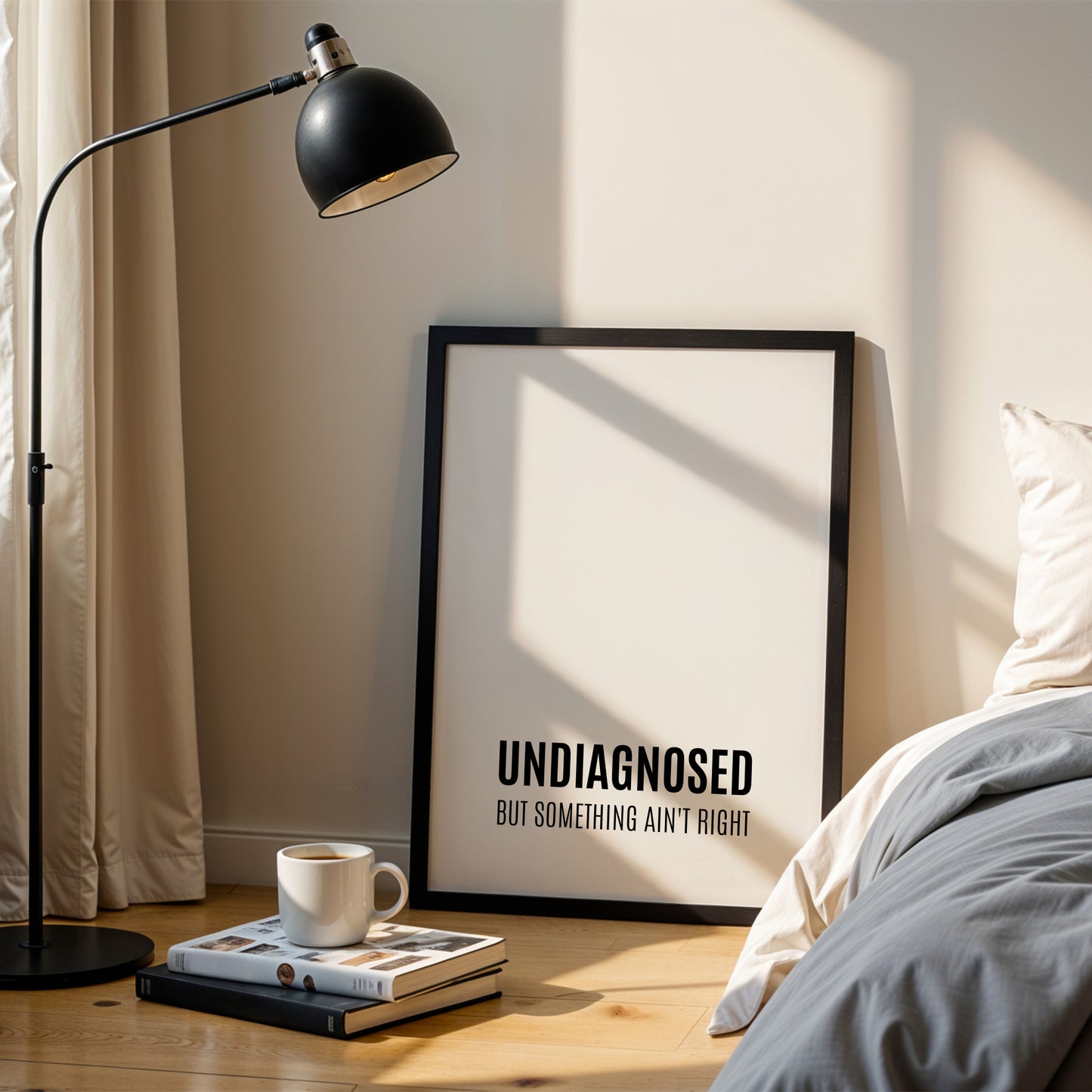 Undiagnosed But Something Ain’t Right Print