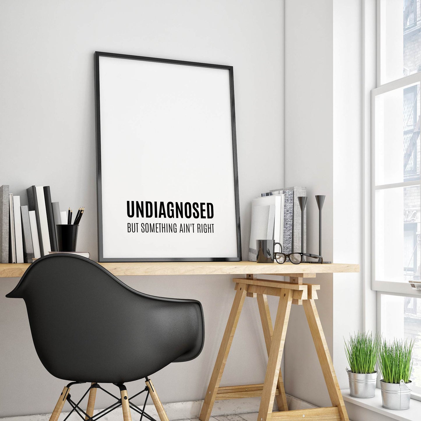 Undiagnosed But Something Ain’t Right Print