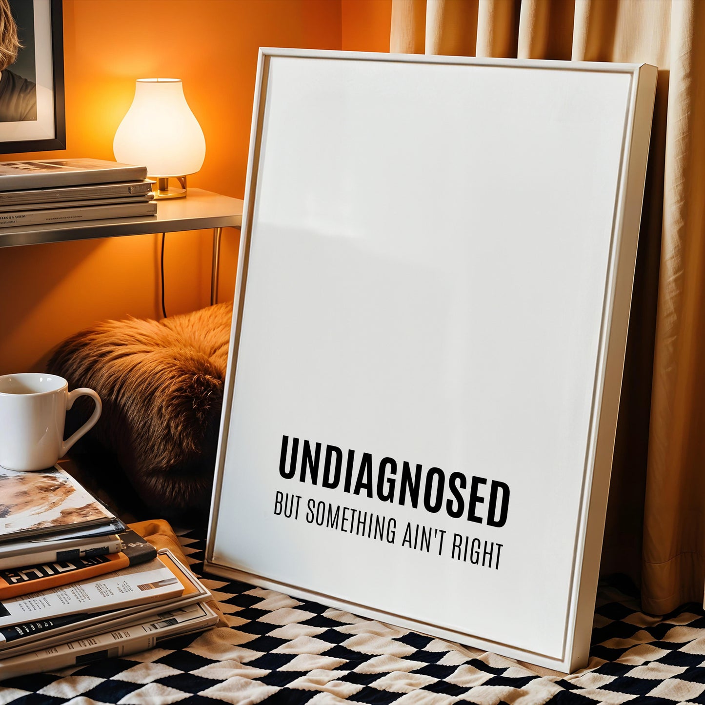 Single portrait typography print featuring the quote "Undiagnosed but something ain't right". The word "undiagnosed" is in bold, with the remaining text positioned below in a smaller font size. All text is in an upper case sans serif font, black on a white background, and aligned to the centre-bottom of the print. Styling is modern and minimalist.