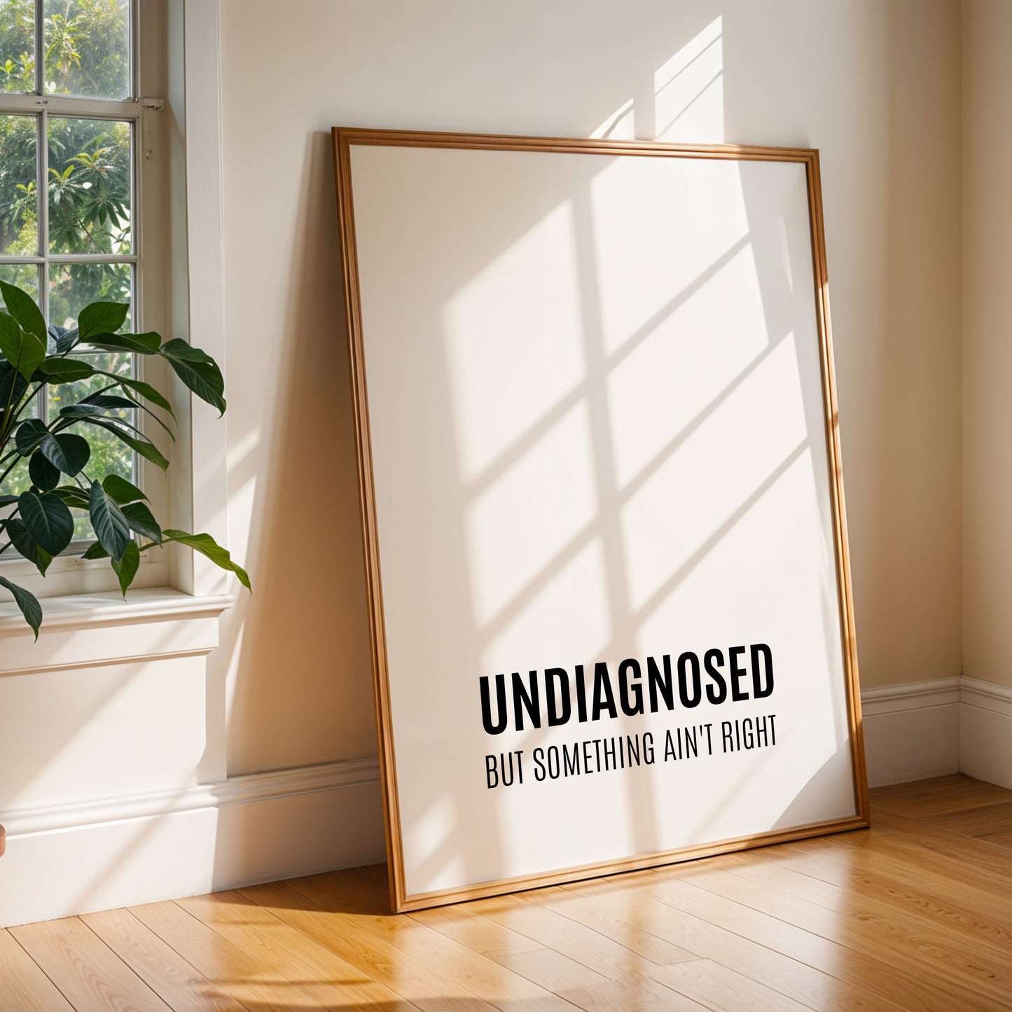 Undiagnosed But Something Ain’t Right Print
