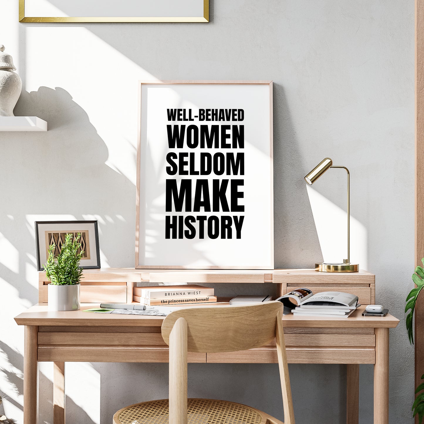 Well-Behaved Women Seldom Make History Print