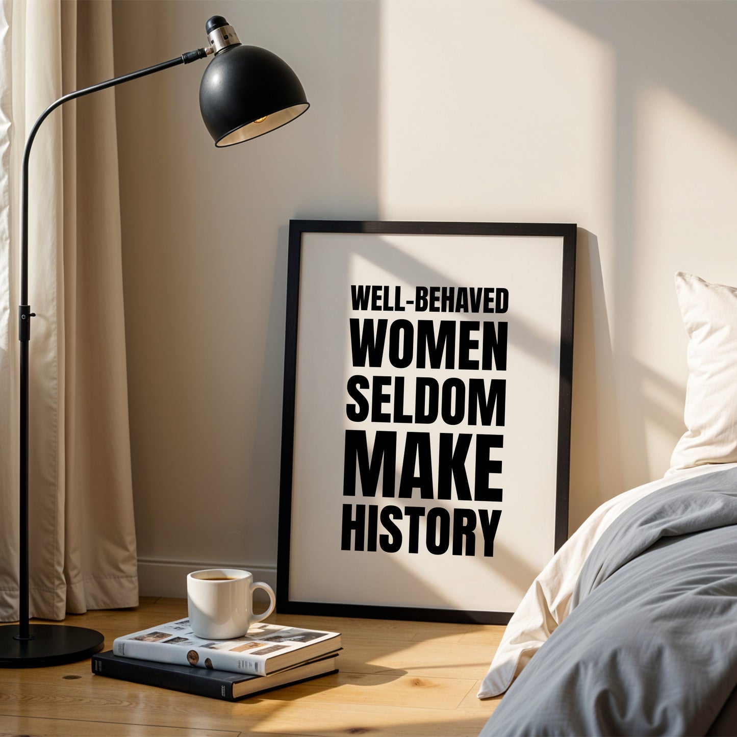 Well-Behaved Women Seldom Make History Print
