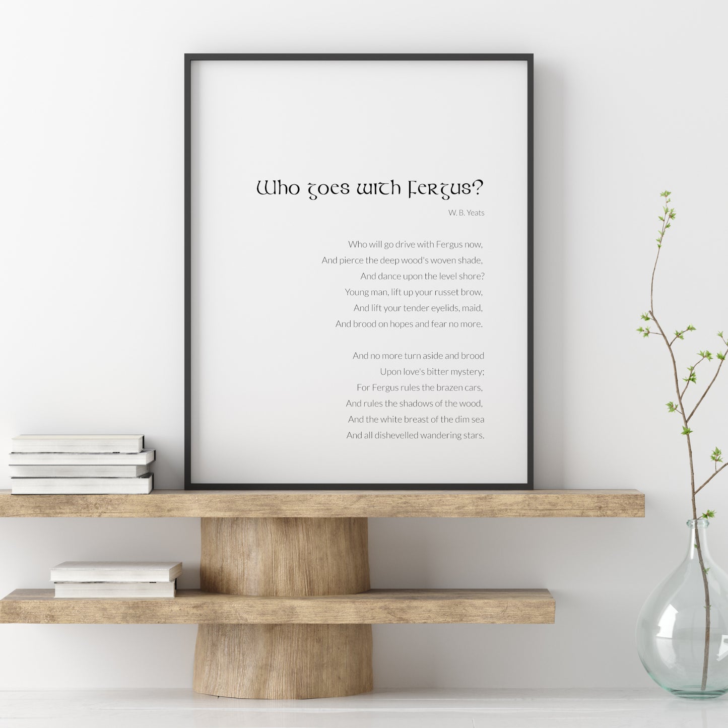 Who Goes With Fergus? by William Butler Yeats Print