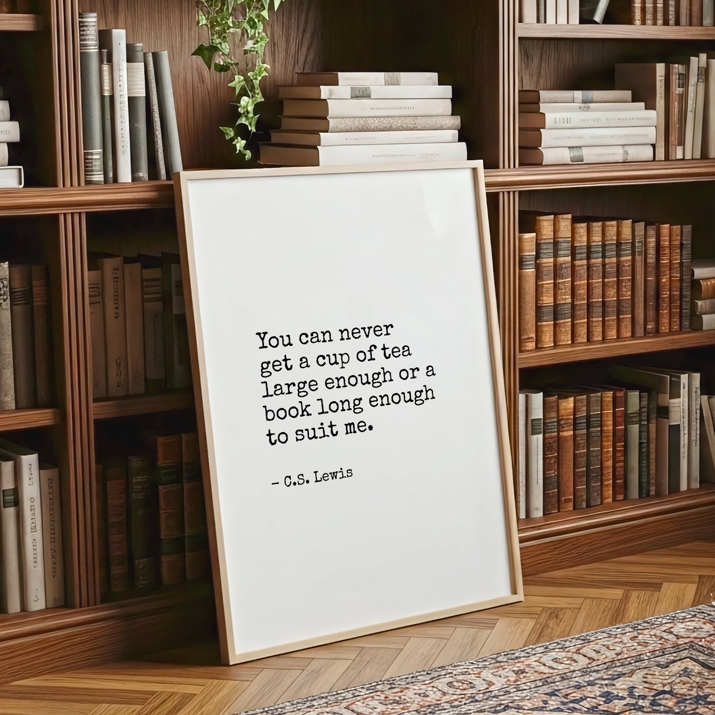 You Can Never  Get A Cup Of Tea Large Enough from C. S. Lewis Print