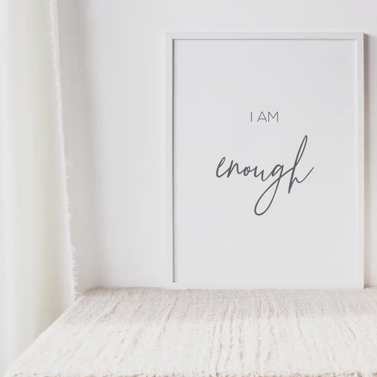 I Am Enough | Affirmation Print | Inspirational Wall Art | Motivational Home Decor | Typography Poster | Mindful Gift | UNFRAMED