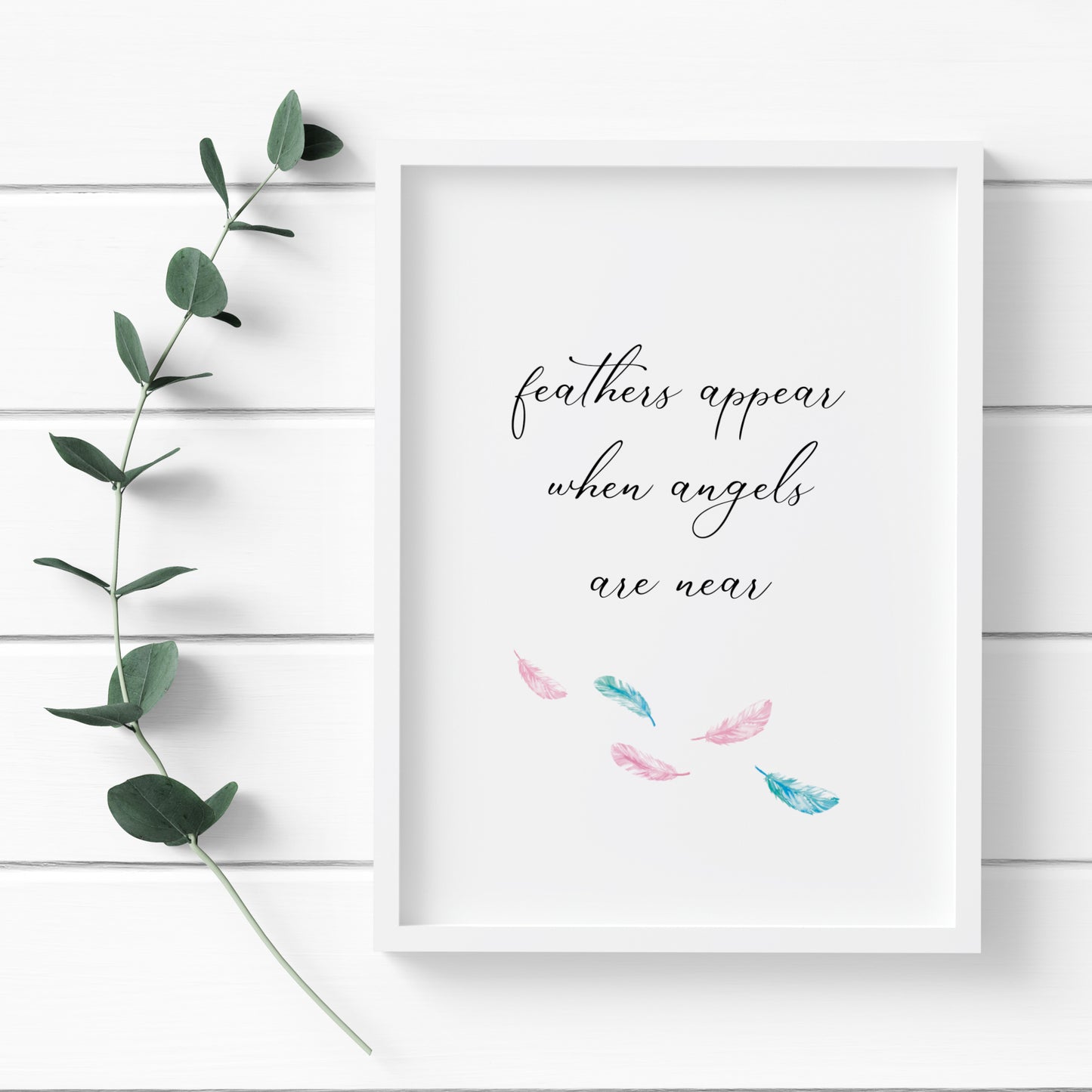 Feathers Appear When Angels Are Near Print