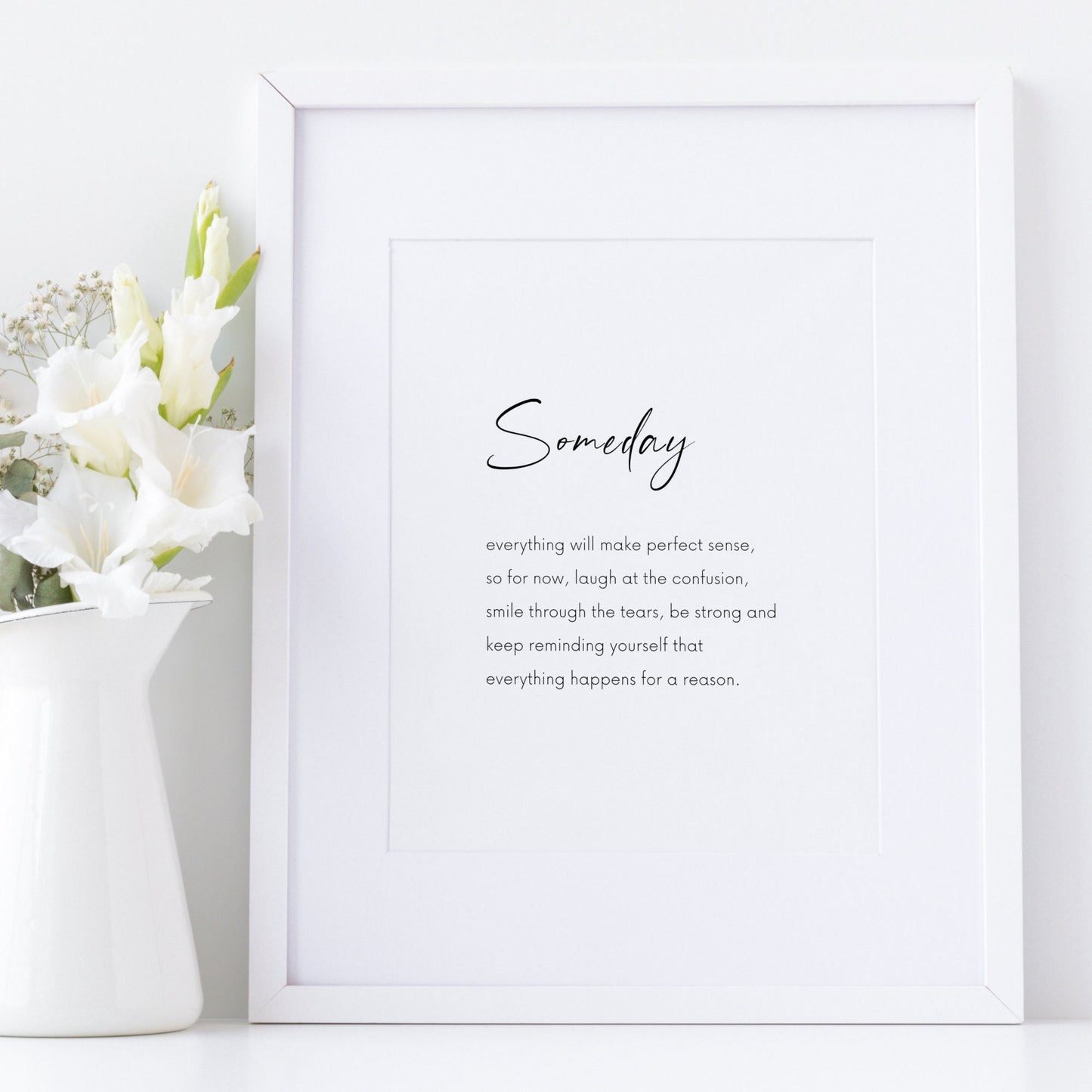 Someday Everything Will Make Perfect Sense Print