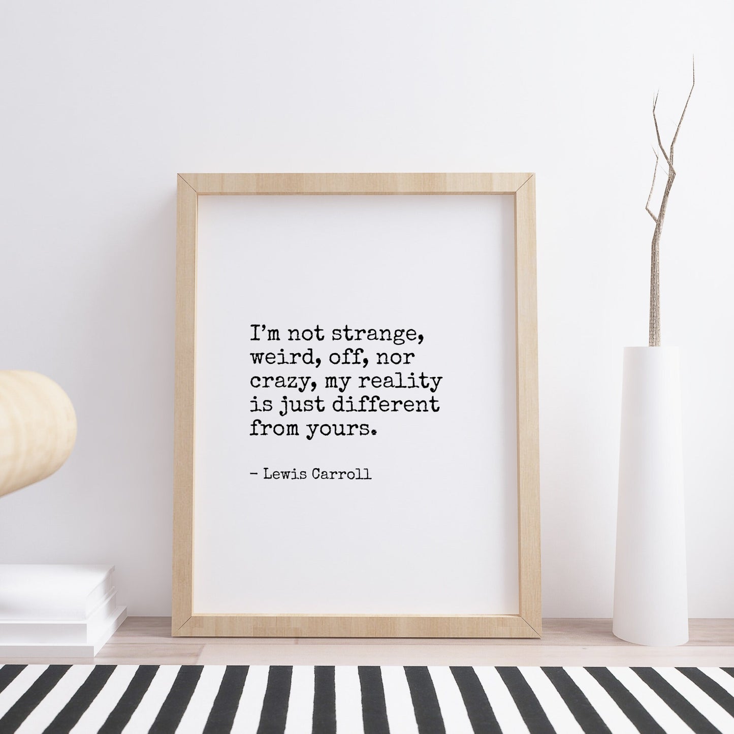 I’m Not Strange, Weird, Off, Nor Crazy from Lewis Carroll Print