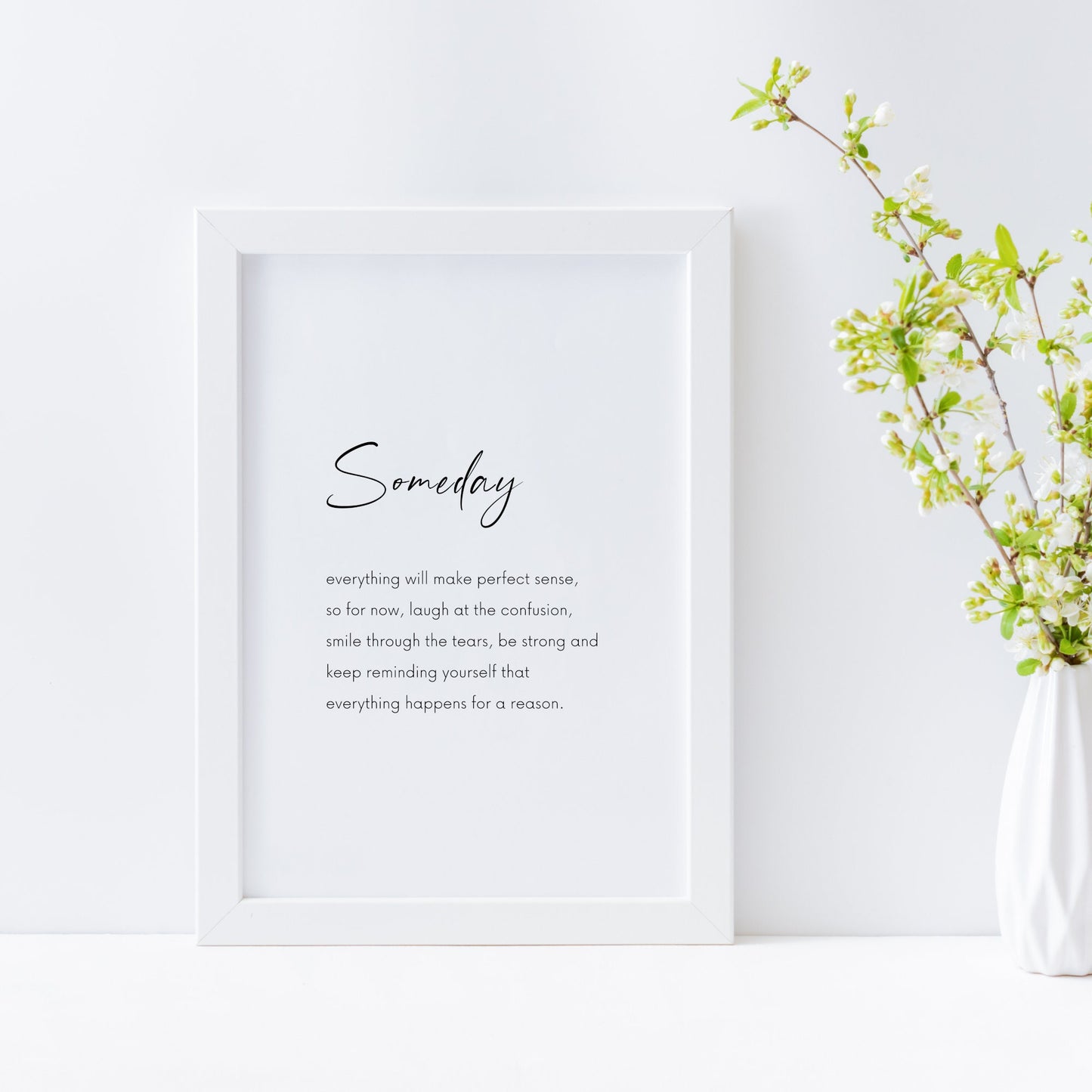 Someday Everything Will Make Perfect Sense Print