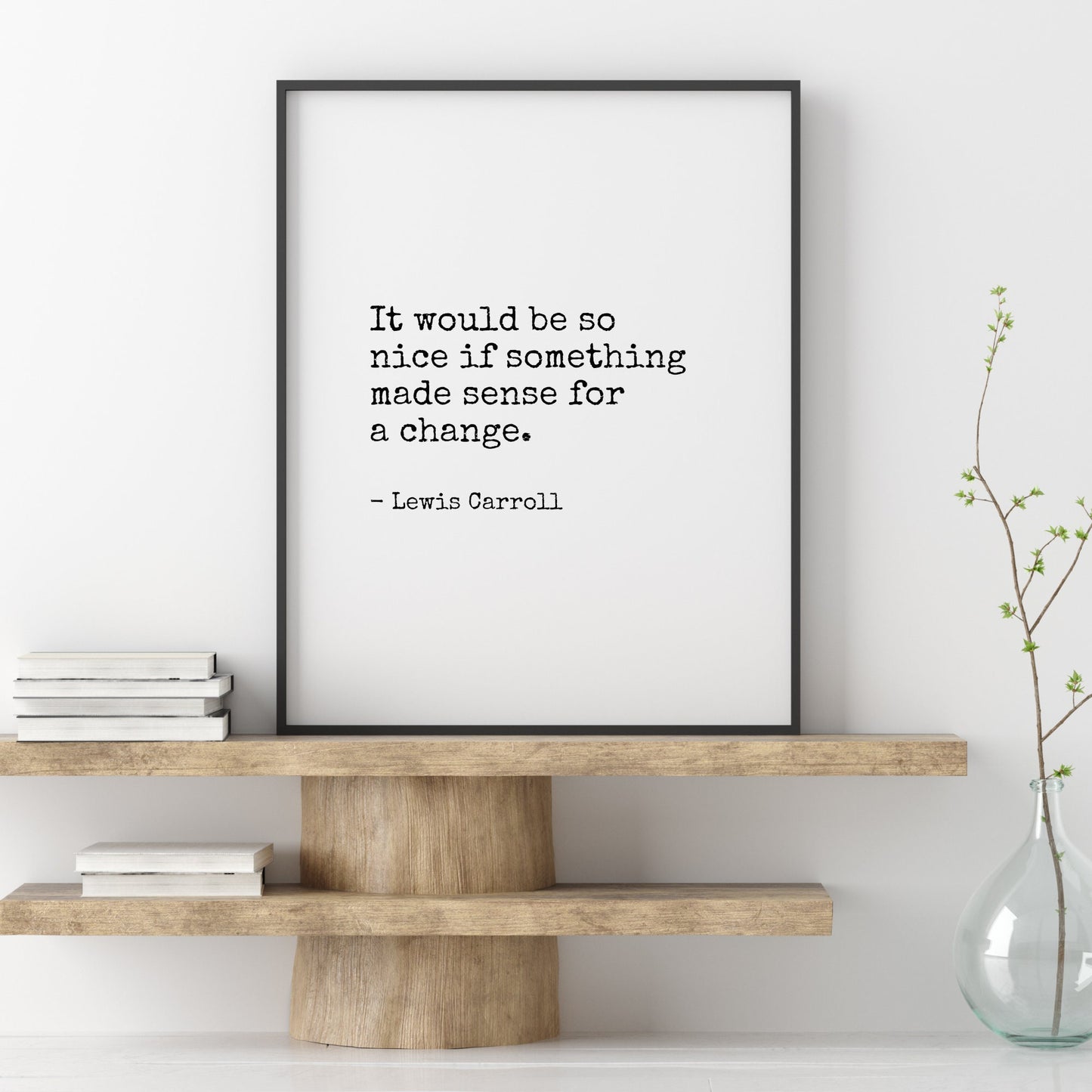 It Would Be So Nice If Something Made Sense from Lewis Carroll Print