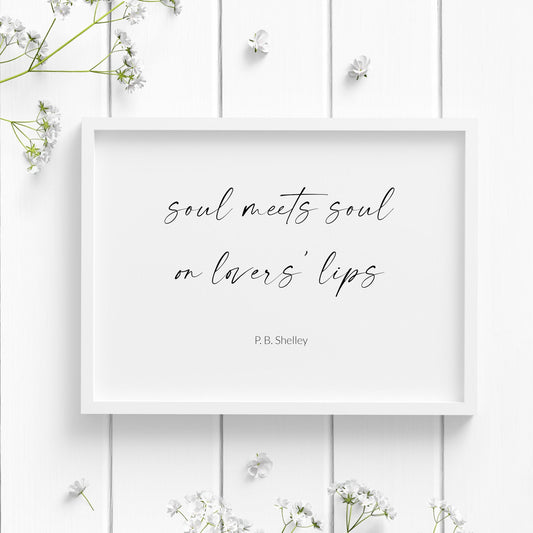 Single landscape typography print featuring a quote from P.B. Shelley. The text reads: Soul meets soul on lovers' lips, followed by an attribution to the poet. The quote is shown in an elegant script font, with black text on a white background.