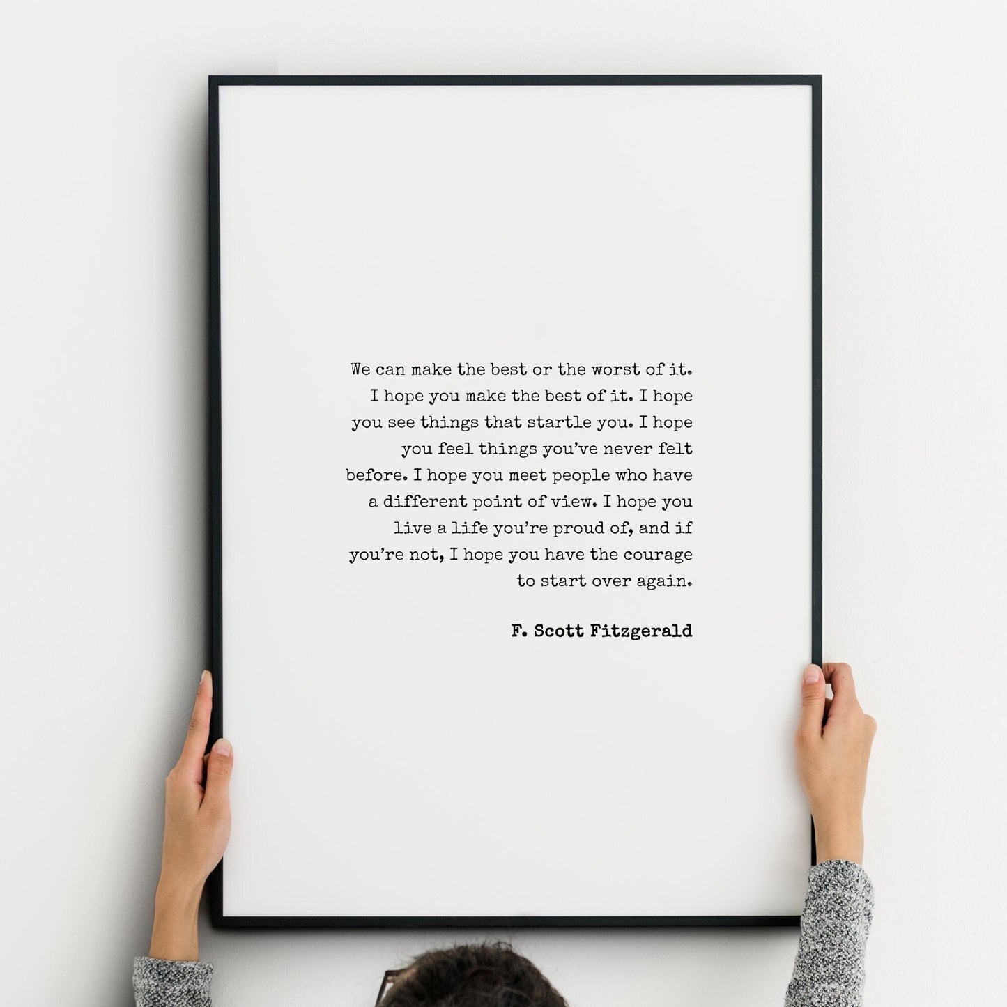 We Can Make The Best Or The Worst Of It from F. Scott Fitzgerald Print