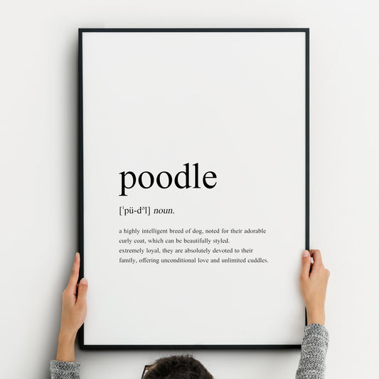 Poodle definition print styled as per a traditional dictionary definition, including the pronunciation and description. Text is left-aligned, black on a white background. Definition is factual, fun and sentimental about poodles.